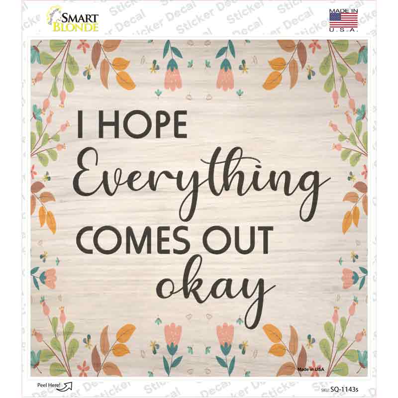 Everything Comes Out Okay Novelty Square Sticker Decal
