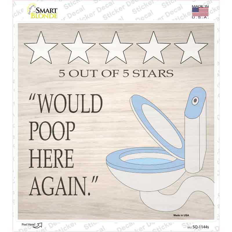 Would Poop Here Again Novelty Square Sticker Decal