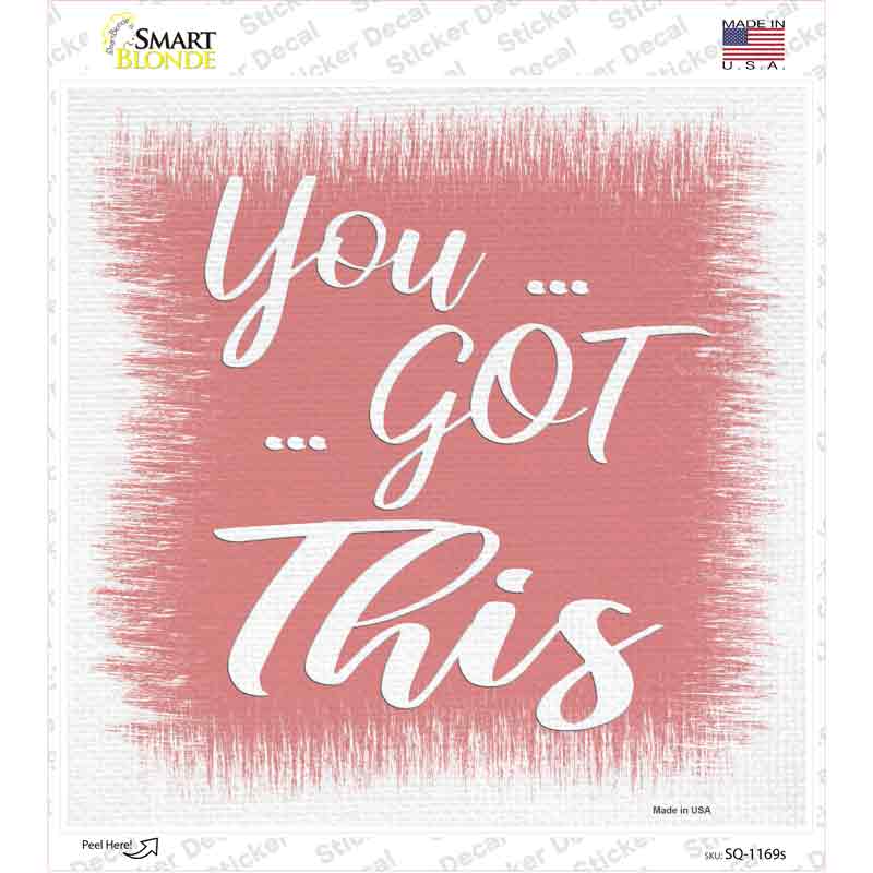 You Got This Pink Novelty Square Sticker Decal