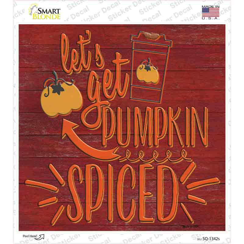 Lets Get Pumpkin Spiced Novelty Square Sticker Decal