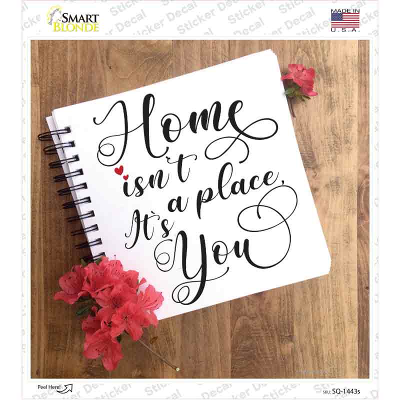 Home Isnt A Place Notebook Novelty Square Sticker Decal