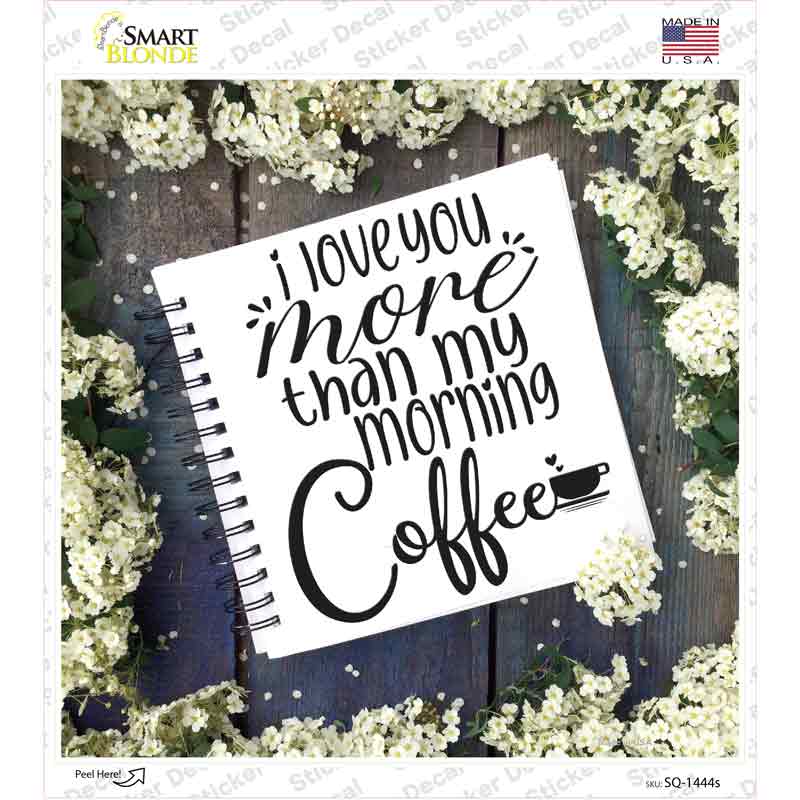 Love You More Than Coffee Notebook Novelty Square Sticker Decal