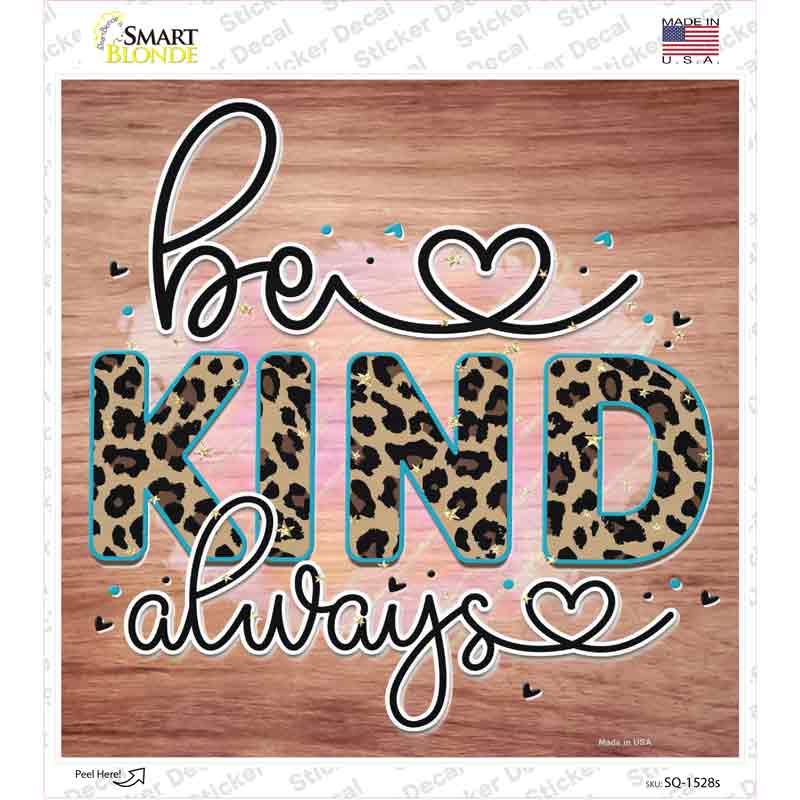 Be Kind Always Novelty Square Sticker Decal