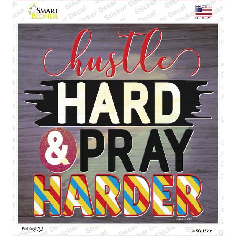 Hustle Hard Pray Harder Novelty Square Sticker Decal