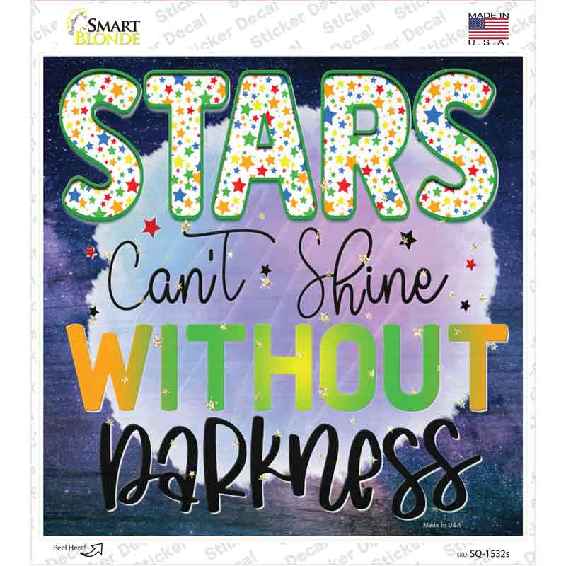 Stars Cant Shine Without Darkness Novelty Square Sticker Decal