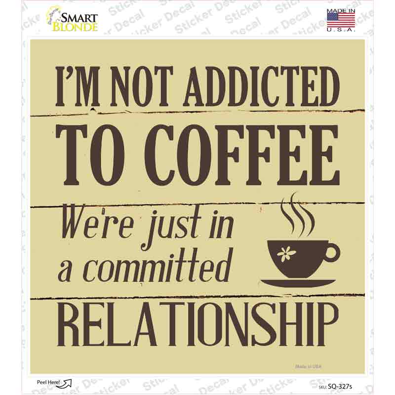 Not Addicted To Coffee Novelty Square Sticker Decal