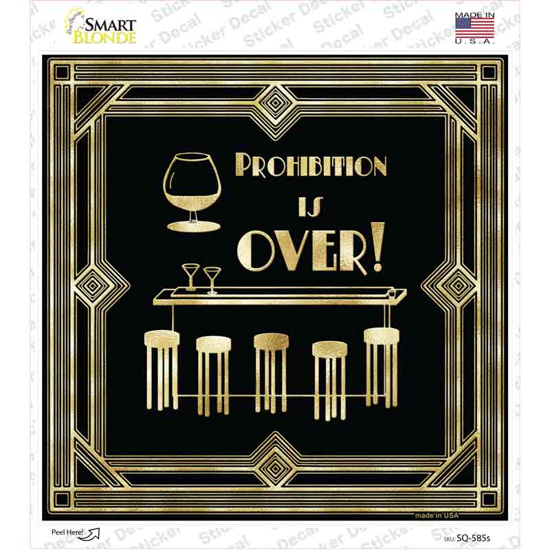 Prohibition is Over Novelty Square Sticker Decal