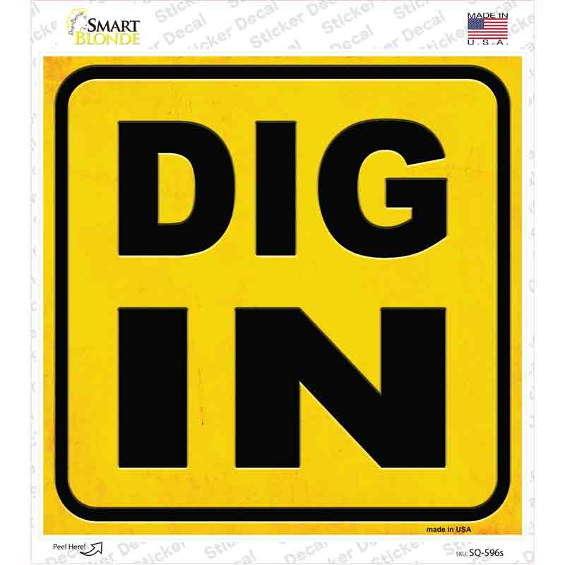Dig In Novelty Square Sticker Decal