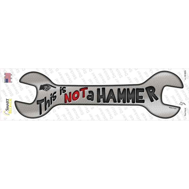 This Is Not A Hammer Novelty Wrench Sticker Decal