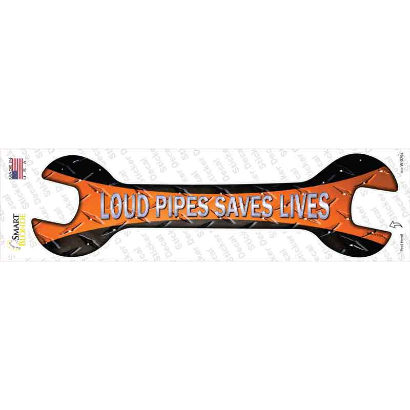 Loud Pipes Saves Lives Novelty Wrench Sticker Decal