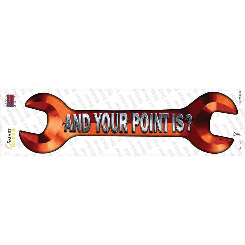 And Your Point Is Novelty Wrench Sticker Decal