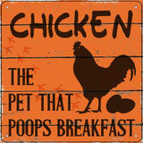 Chicken The Pet That Poops Breakfast Novelty Square Sign