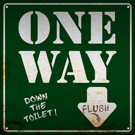 One Way Down The Toilet Novelty Square Sign