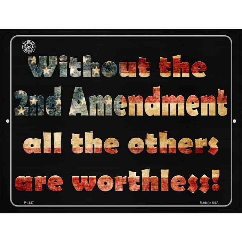 Without 2nd Amendment All Others Are Worthless Metal Novelty Parking Sign