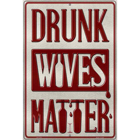 Drunk Wives Matter Metal Novelty Parking Sign