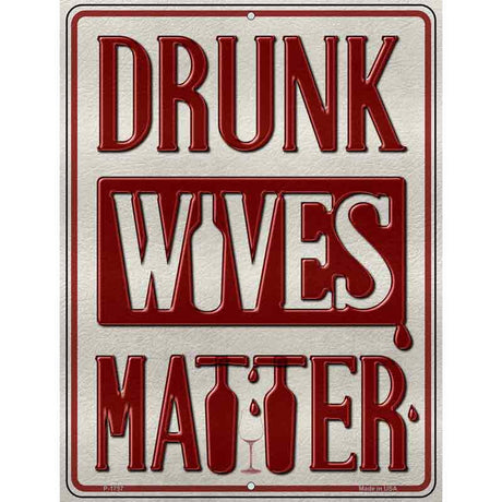 Drunk Wives Matter Metal Novelty Parking Sign