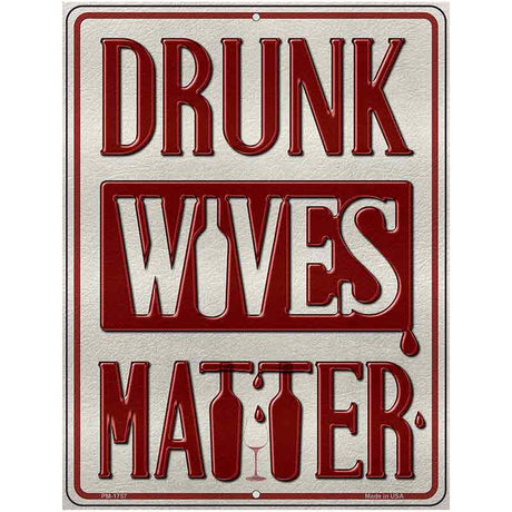 Drunk Wives Matter Metal Novelty Parking Sign