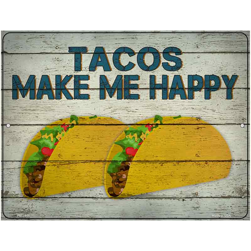 Tacos Make Me Happy Novelty Metal Parking Sign