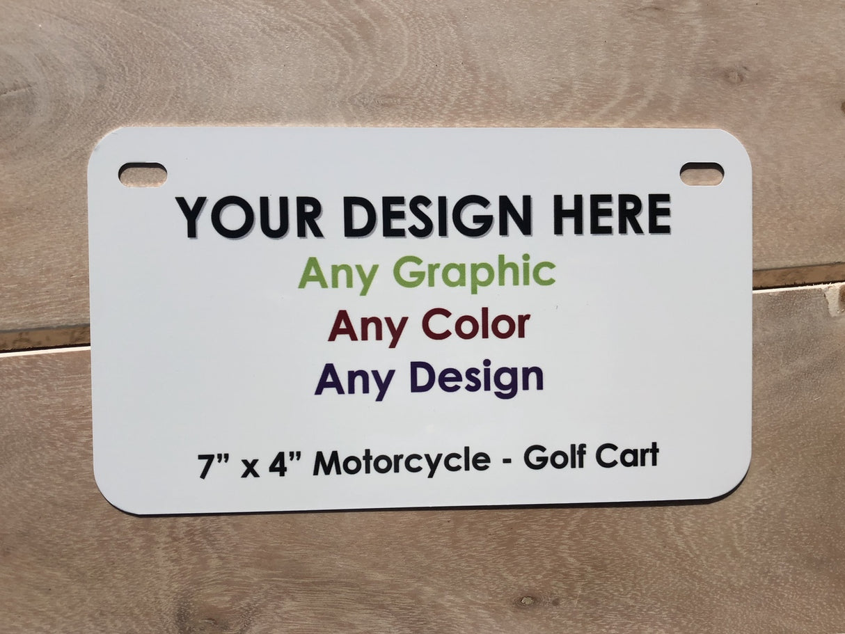 Personalized Design Your Own Custom Motorcycle | Golf Cart Aluminum License Plate Tag Tag | 7" x 4"