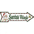 Santas Village Novelty Metal Arrow Sign 17" x 5" (A)