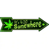 Its 4:20 Somewhere Novelty Metal Arrow Sign 17" x 5" (A)