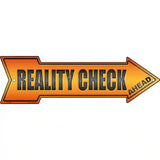 Reality Check Ahead Novelty Metal Arrow Sign 17" x 5" (A)