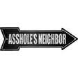 Assholes Neighbor Novelty Metal Arrow Sign 17" x 5" (A)