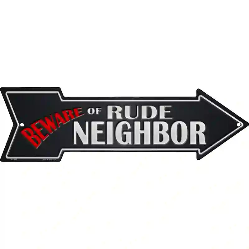 Beware Rude Neighbor Novelty Metal Arrow Sign 17" x 5" (A)