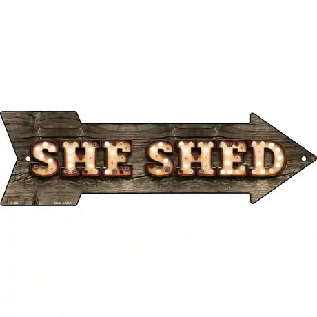 She Shed Bulb Letters Novelty Metal Arrow Sign 17" x 5" (A)