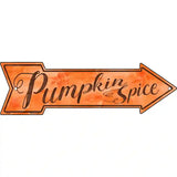 Pumpkin Spice Novelty Metal Arrow Sign 17" x 5" (A)