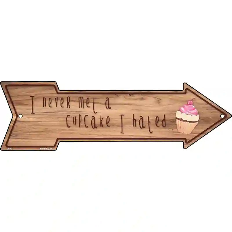 Never Met A Cupcake I Hated Novelty Metal Arrow Sign 17" x 5" (A)