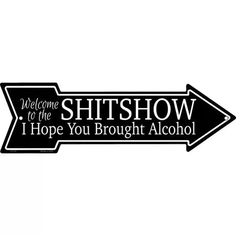 Welcome to the Shitshow Novelty Metal Arrow Sign 17" x 5" (A)