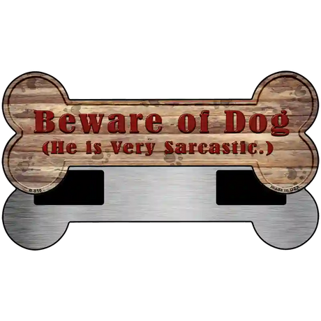 Beware of Sarcastic Dog Novelty Bone Magnet B-010