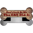 The Cat Did It Novelty Bone Magnet B-031