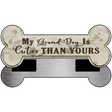 Dog Is Cuter Than Yours Novelty Bone Magnet B-032