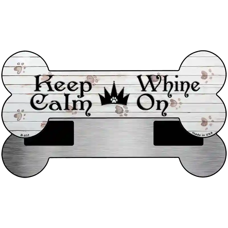 Keep Calm Whine On Novelty Bone Magnet B-037