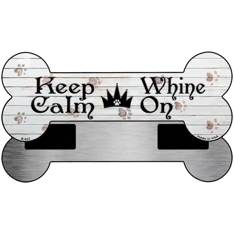 Keep Calm Whine On Novelty Bone Magnet B-037