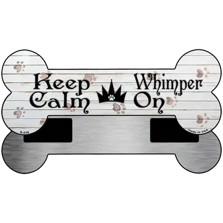 Keep Calm Whimper On Novelty Bone Magnet B-038