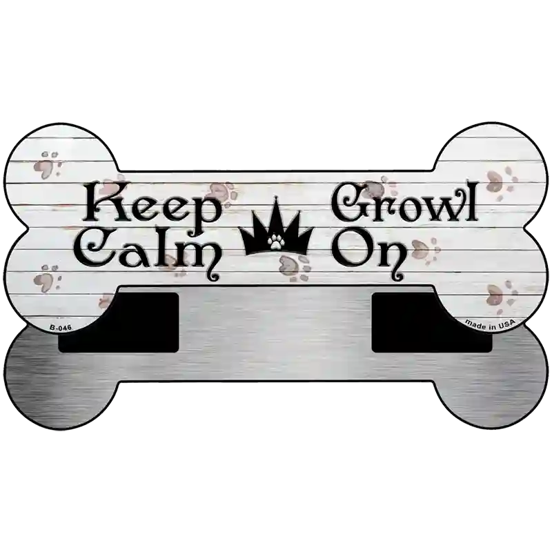 Keep Calm Growl On Novelty Bone Magnet B-046