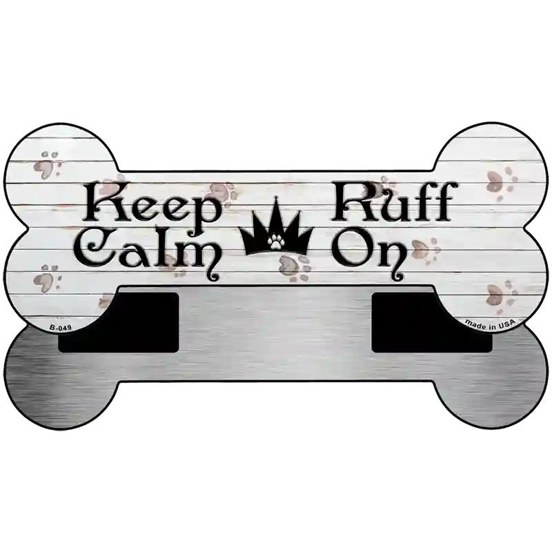 Keep Calm Ruff On Novelty Bone Magnet B-049