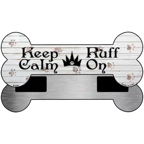 Keep Calm Ruff On Novelty Bone Magnet B-049