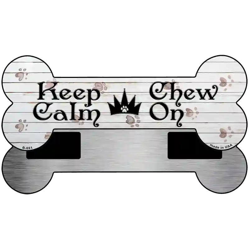 Keep Calm Chew On Novelty Bone Magnet B-051