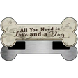 You Need Love And A Dog Novelty Metal Bone Magnet