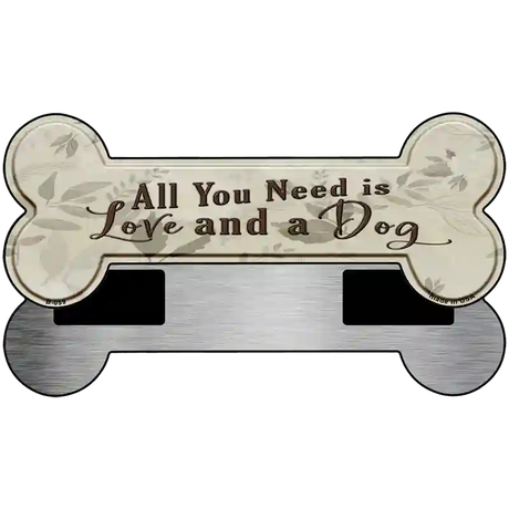 You Need Love And A Dog Novelty Metal Bone Magnet