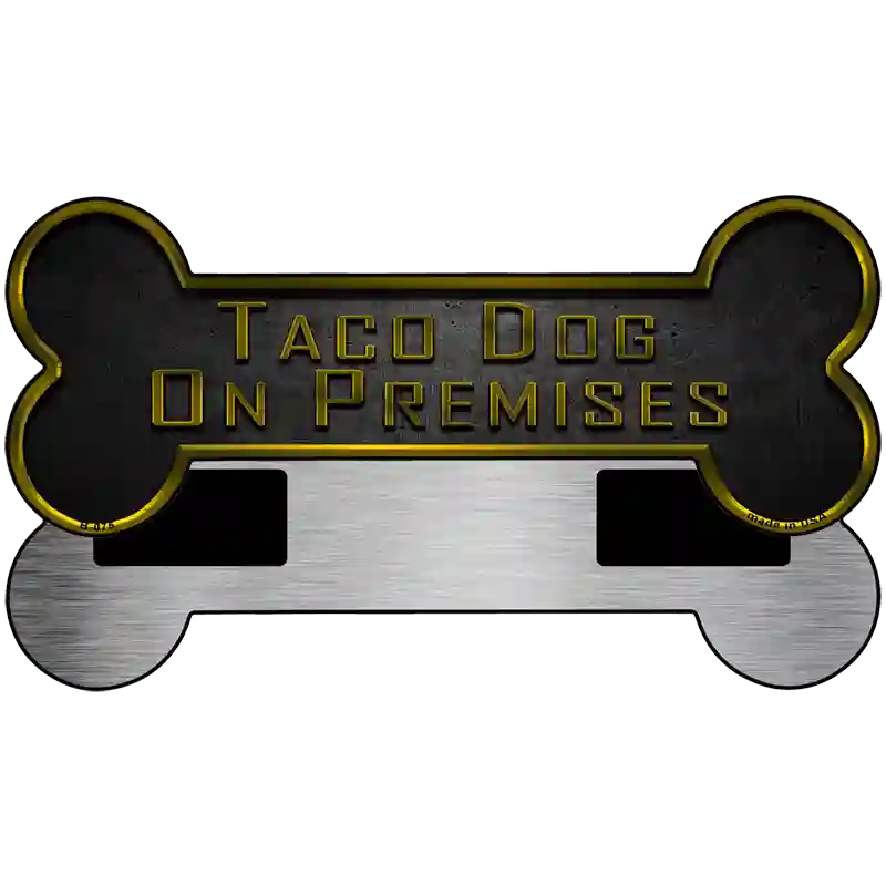 Taco Dog On Premises Novelty Metal Bone Magnet