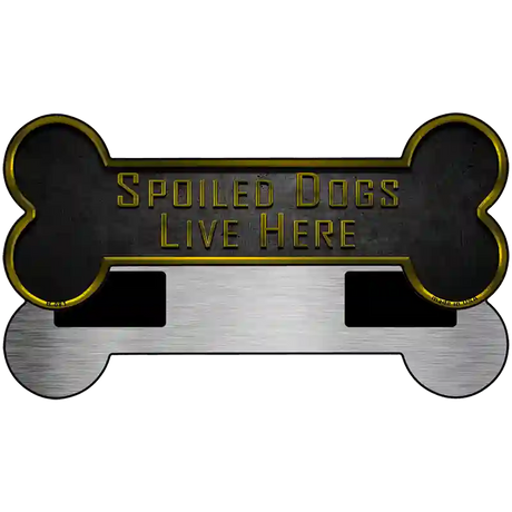 Spoiled Dogs Live Here Novelty Metal Bone Magnet