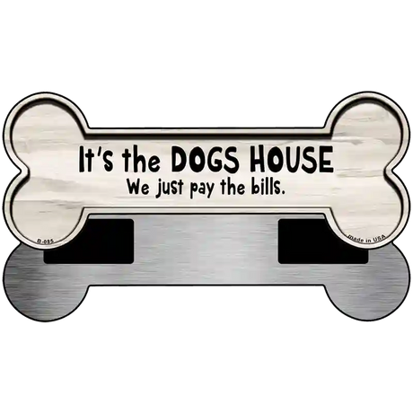 We Just Pay The Bills Novelty Metal Bone Magnet