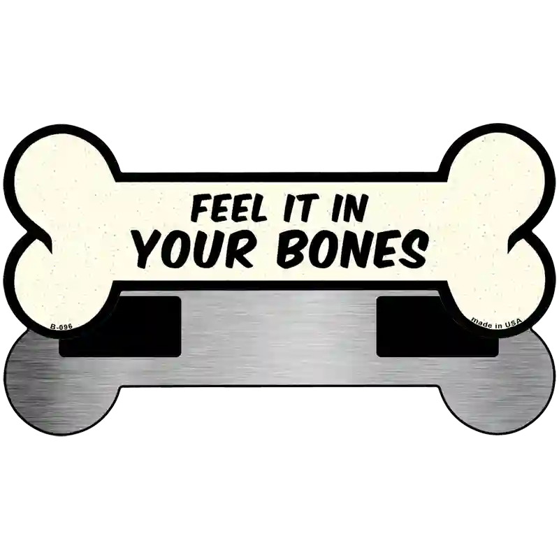 Feel It In Your Bones Novelty Metal Bone Magnet