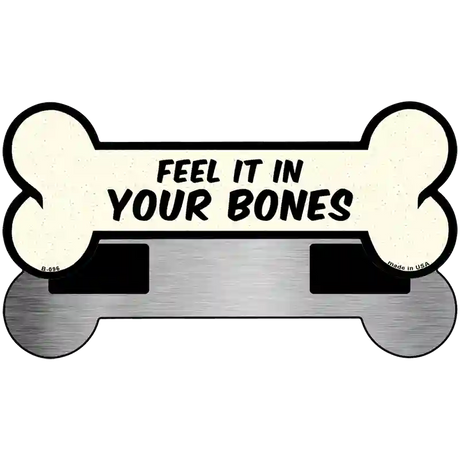 Feel It In Your Bones Novelty Metal Bone Magnet