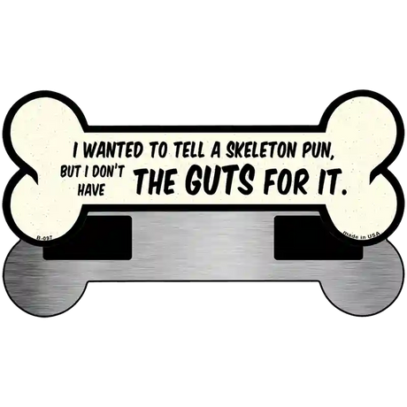 The Guts For It Novelty Metal Bone Magnet